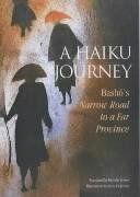 A Haiku Journey: Bashos Narrow Road to a Far Province