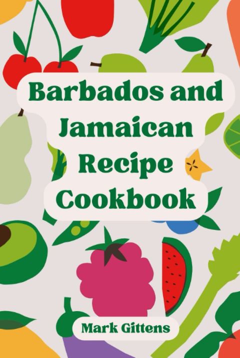 Barbados and Jamaican Recipe Cookbook