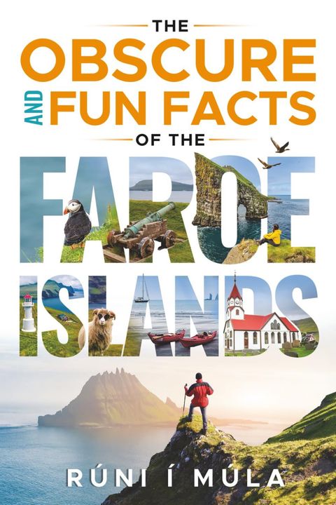 The Obscure and Fun Facts of the Faroe Islands