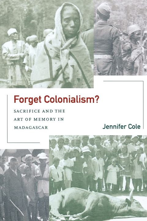 Forget Colonialism?: Sacrifice and the Art of Memory in Madagascar