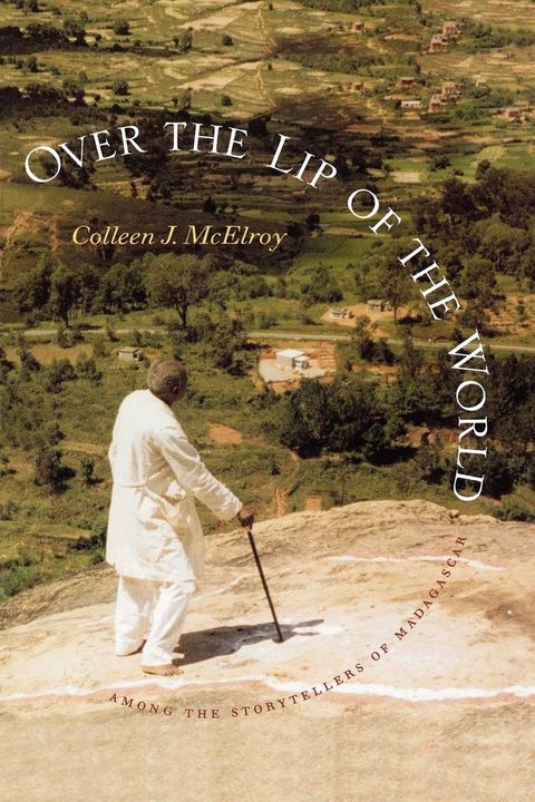 Over the Lip of the World: Among the Storytellers of Madagascar