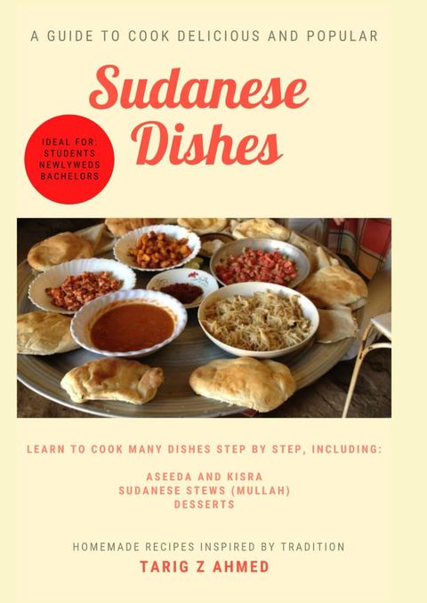 Sudanese Dishes: A Guide To Cook Delicious and Popular Dishes