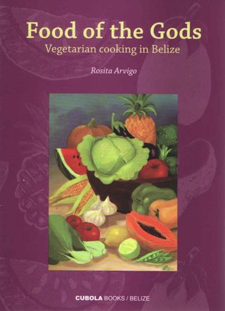 Food of the Gods:Vegetarian Cooking in Belize