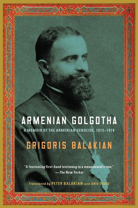 Armenian Golgotha: A Memoir of the Armenian Genocide